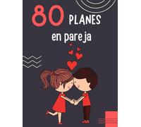 80 Planes en Pareja: Para mantener la chispa del amor y salir de la rutina | Libro de citas para parejas