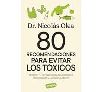 80 recomendaciones para evitar tóxicos: Reduce tu exposición a disruptores endocrinos y microplásticos