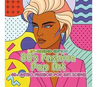 80’s Fashion Pop Art Left-Handed Edition: A Retro Editorial Fashion Pop Art Coloring Book Featuring Bold 80s Faces, Striking Silhouettes, and Minimal Geometric Designs for Adults