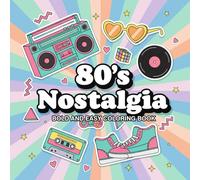 80’s Nostalgia Bold and Easy Coloring Book: A Retro Collection of Simple, Fun & Iconic 80’s Designs