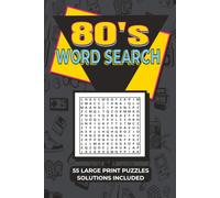 80’s Word Search: A Large Print 1980s Nostalgia Edition Featuring 55 Themed Puzzles