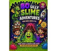 80 Silly Slime Adventures for Kids Ages 6-8: Big Bold and Easy Coloring Pages with Funny Messy and Creative Slime Scenes for Imagination and Fun