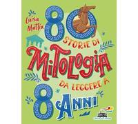 80 storie di mitologia da leggere a 8 anni