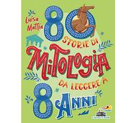 80 storie di mitologia da leggere a 8 anni