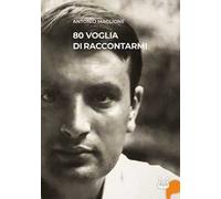 80 voglia di raccontarmi - Maglione Antonio