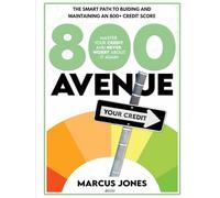 800 AVENUE: The Smart Path To Building And Maintaining An 800+ Credit Score