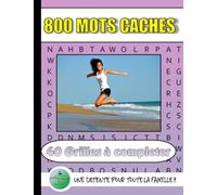 800 mots cachés. 40 grilles à completer. Une détente pour toute la famille !: Mots cachés | Mots mêles adulte | Mots pêle mêle | Jeux de reflexion | Gros caracteres