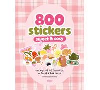800 stickers sweet & cosy: Un monde de douceur à coller partout