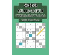 800 Sudoku Puzzles: Easy to hard with solutions: Sharpen Your Mind with Fun & Challenging Puzzles for Every Skill Level!