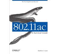 Matthew S. Gast – 802.11ac: A Survival Guide – Wi-Fi at Gigabit and Beyond – Tascabile