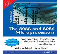 8088 AND 8086 MICROPROCESSORS: PROGRAMMING,INTERFACING,SOFTWARE,HARDWARE AND APPLICATIONS, 4TH EDITION