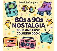 80s & 90s Nostalgia : A Bold & Easy Coloring Book for All Ages!