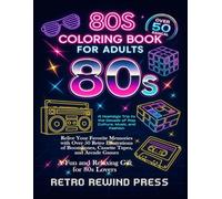 80s Coloring Book for Adults A Nostalgic Trip to the Decade of Pop Culture, Music, and Fashion: Relive Your Favorite Memories with Over 50 Retro ... Games A Fun and Relaxing Gift for 80s Lovers