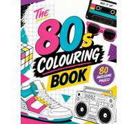 80s Colouring Book by H&I Creations: Retro Nostalgia Colouring Pages for Adults