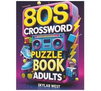 80s Crossword Puzzle Book for Adults: Relive the Totally Awesome 1980s with Fun & Challenging Crosswords on Pop Culture, Music, Movies, and More!