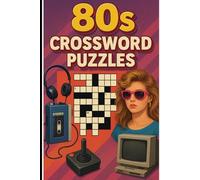 80s CROSSWORD PUZZLE: Crossword Puzzles with easy to ready print about music, movies, toys, and more I 6"x 9" inches, 120 pages I 60 activities...Gifts for seniors, teens and adults