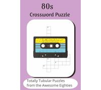 80s crossword puzzles: Crossword Puzzles with Easy to Read Print about 80s,decade and More|6x9 inches,120 Pages|50+ Puzzles..Gift for Vacations,Hoidays and Relaxation