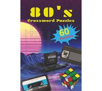 80's Crossword Puzzles: Crossword Puzzles with Easy to Read Print about 80's Pop Culture, T.V., Movies, Games, Toys, and More. 6X9 Inches, 60 Puzzles... Gift for Vacation, Holiday, Relaxation