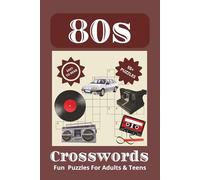 80s Crosswords - Fun Puzzles For Adults And Teens: Crossword puzzles with easy to read print about the 80s music, movies and more. | 6x9 inches, 120 ... gift for vacations, holidays and Free Times