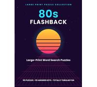 80s Flashback: Large-Print Word Search Puzzles - 55 Totally Tubular Word Finds from the Awesome Decade