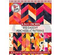 80s Groovy Psychedelic Patterns Scrapbook Paper: Groovy Decorative Paper For Scrapbooking, Paper Arts, Decoupage And DIY - Bring The 80s Back With Style