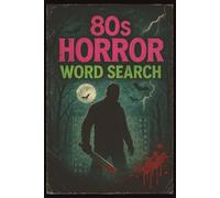 80s Horror Movies Word Search: From Campgrounds to Crypts-Slashers Lurk in Every Grid | A Blood Curdling Puzzle Book for 80s Horror Fans | 50 puzzles...enjoyment for teens and adults