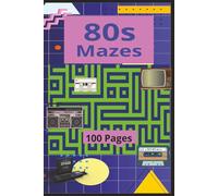 80s Mazes: Activity Book For Adults Seniors , 100 Pages Of Mazes , 6x9 Size , 1980s Maze Book