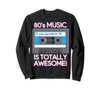80's Music Is Totally Awesome Felpa