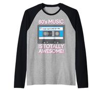 80's Music Is Totally Awesome Maglia con Maniche Raglan
