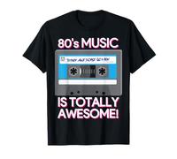 80's Music Is Totally Awesome Maglietta