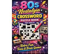 80s Nostalgia Crossword Puzzle Book for Adults Retro Fun, Trivia & Brain Games: Challenging Puzzles, Retro Trivia & Nostalgic Fun for 80s Lovers