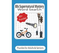 80s Supernatural Mystery Word Search Puzzles: Retro Puzzles Filled with Paranormal Secrets, Neon Nostalgia, and Mind-Bending Mystery - A Relaxing ... Adults, and Fans of Classic 80s Suspense