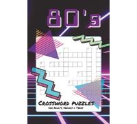 80s Themed Crossword Puzzles: Crossword Puzzles with Easy to Read Print about the rad 1980s and more, 6 x 9 inches, 120 pages, 50+ Puzzles…Gift for Vacations, Holidays and Leisure Times