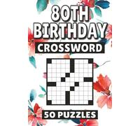 80th Birthday Crossword: 50 Puzzles For Kids, Adults and Seniors Easy Mind-Stimulating Fun and Engaging Challenges for Mental Relaxation and Vocabulary