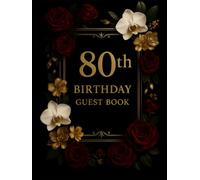 80th Birthday Guest Book: An Elegant Floral & Balloons Keepsake with a Royal Black Design featuring Messages, Includes Sign-In Pages, Guest Messages, ... to celebrate eighty-year-old men and women