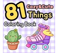 81 Cozy&Cute Things Coloring Book: Bold and Easy Designs for Relaxation and Stress Relief