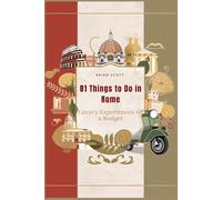 81 Things To Do in Rome: Luxury Experiences on a Budget