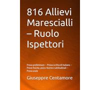 816 Allievi Marescialli - Ruolo Ispettori: Prova preliminare - Prova scritta di italiano - Prove fisiche, psico-fisiche e attitudinali - Prova orale