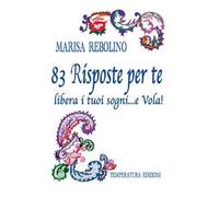 83 risposte per te. Libera i tuoi sogni... e vola!