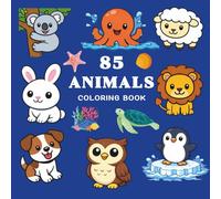 85 Animals Coloring Book: A Big Collection of Easy Animal Coloring Pages for Kids Ages 4-7