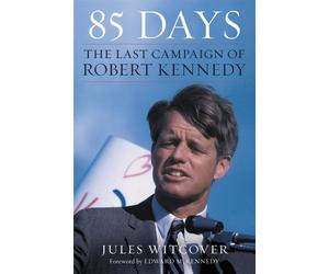 85 DAYS: The Last Campaign of Robert Kennedy - Witcover Jules