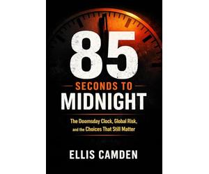 85 Seconds to Midnight: The Doomsday Clock, Global Risk, and the Choices That Still Matter