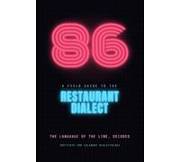 86: A Naturalist's Field Guide to the Restaurant Dialect