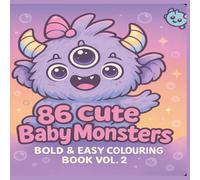 86 More Cute Bold and Easy Baby Monsters Colouring Book - Volume 2: ✨Super Adorable Designs for Kids, Teens & Adults | Fun, Stress-Relieving and Relaxing with Bold Outlines ✨