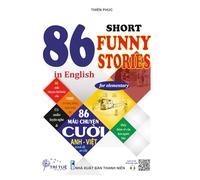 86 Short funny stories in English for elementary: Học Tiếng Anh Qua Các Mẩu Chuyện Cười (Song ngữ Anh-Việt)