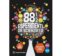 88 1/2 esperimenti da scienziato. Esperimenti passo a passo facili e veloci. Ediz. a colori