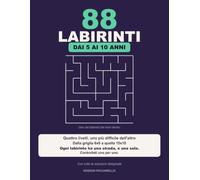 88 Labirinti: Quattro livelli dai 5 ai 10 anni, uno più difficile dell'altro: dalla griglia 6x6 alla 15x15 | Ogni labirinto ha una strada e una sola, ... per uno | Con tutte le soluzioni disegnate