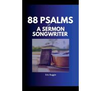 88 Psalms of a Sermon Songwriter