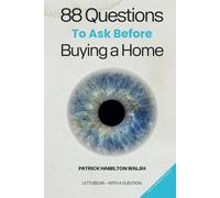 88 Questions to Ask Before Buying a Home: Book 16 of 88