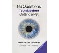 88 Questions to Ask Before You Get a Pet: Book 9 of 88